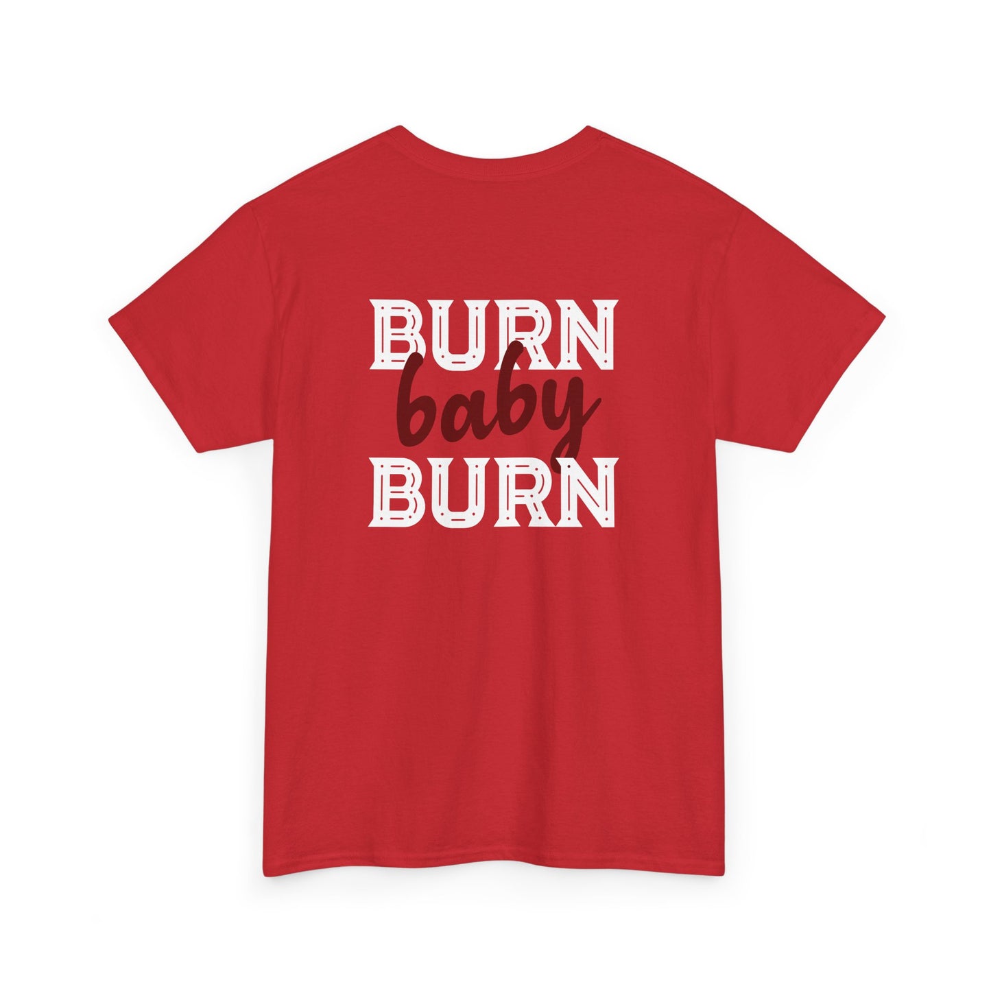 Printed Tee — "Burn Baby Burn" (Red)